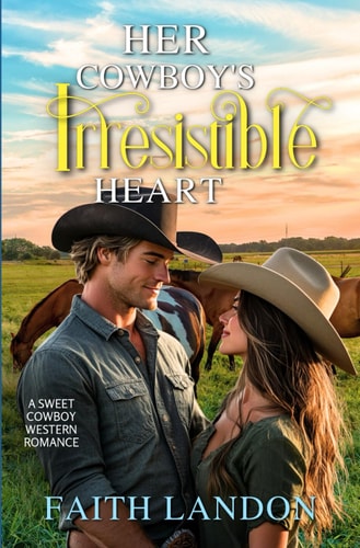 Her Cowboy's Irresistible Heart A Sweet Western Romance Novel