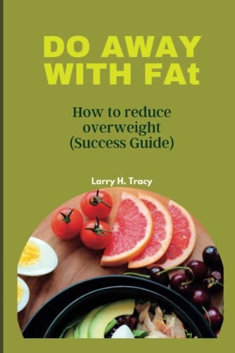 DO AWAY WITH FAt How to Reduce Overweight (Success Guide)