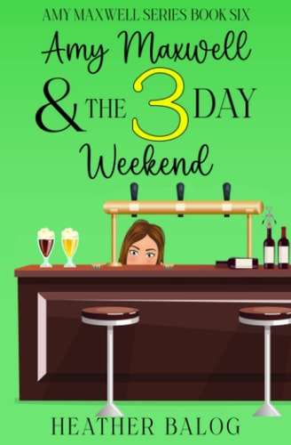 Amy Maxwell & the 3 Day Weekend An Amy Maxwell Cozy Mystery