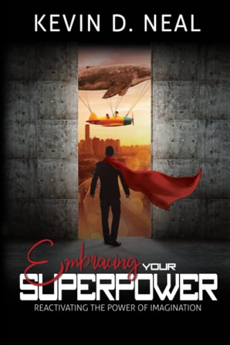 Embracing Your Superpower Reactivating The Power Of Imagination