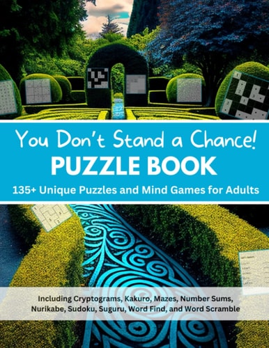 You Don't Stand a Chance! 135+ Unique Puzzles and Mind Games for Adults