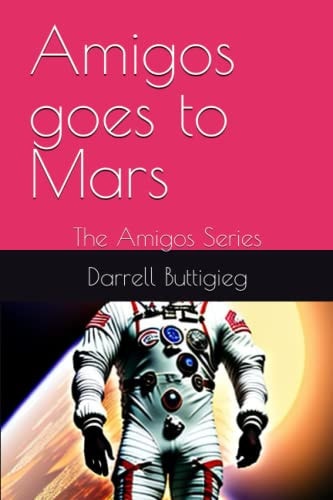 Amigos Goes to Mars The Amigos Series