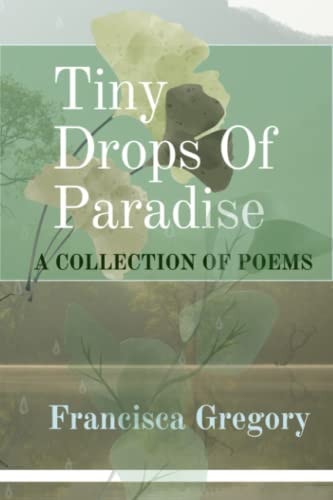 Tiny Drops Of Paradise A Collection of Poems