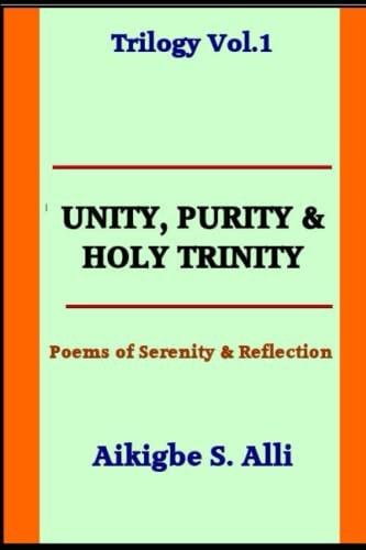 Unity, Purity & Holy Trinity Poems Of Serenity & Reflections Vol.1