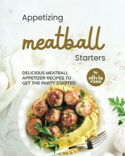 Appetizing Meatball Starters Delicious Meatball Appetizer Recipes to Get the Party Started