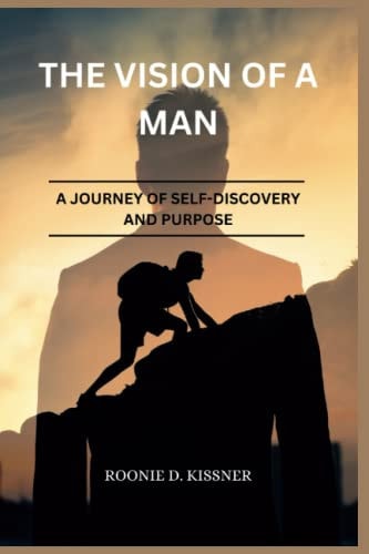 The Vision of a Man A Journey of Self-Discovery and Purpose