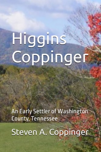 Higgins Coppinger An Early Settler of Washington County, Tennessee