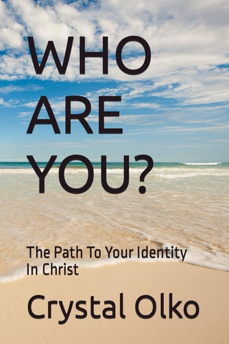 Who Are You? The Path To Your Identity In Christ