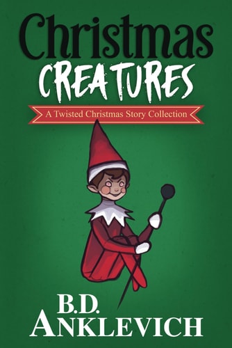 Christmas Creatures A Twisted Christmas Story Collection