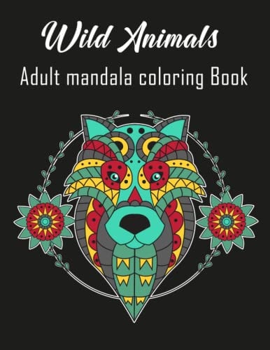 Wild Animals Adult Mandala Coloring Book Mindful Relaxing Meditation Through Coloring Book