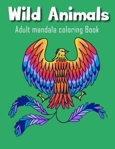 Wild Animals Adult Mandala Coloring Book Stress Relief and Relaxation Mindfulness Coloring