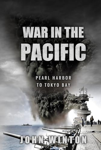 War in the Pacific: Pearl Harbor to Tokyo Bay (World War Two at Sea)