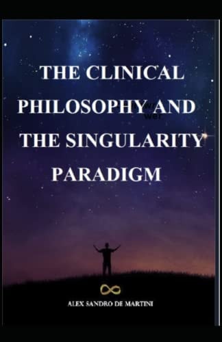 The Clinical Philosophy and the Singularity Paradigm