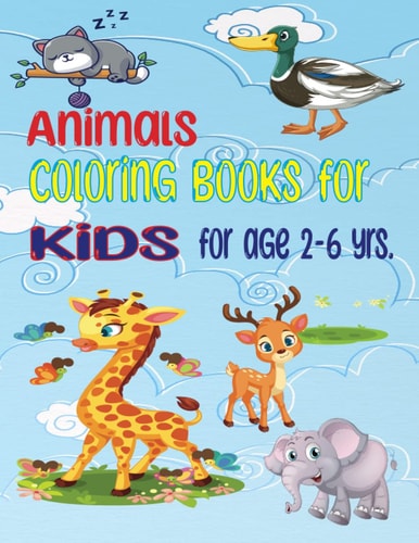 Animals Coloring Book For Kids Ages 2-6: Cute Cartoon Animal Coloring Book