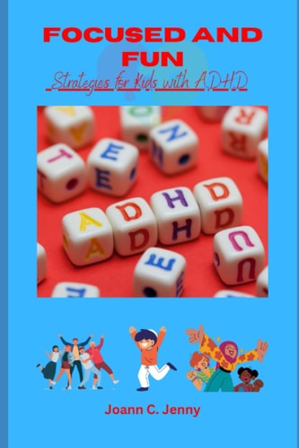 Focused and Fun Strategies for Kids with ADHD
