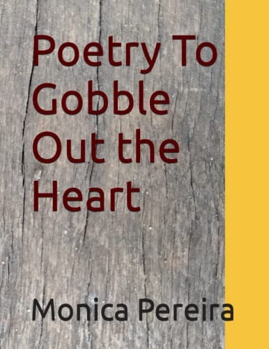 Poetry To Gobble Out the Heart