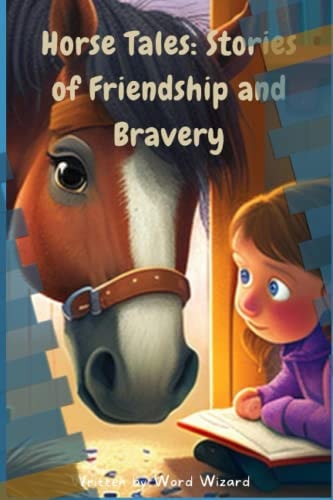 Horse Tales Stories of Friendship and Bravery