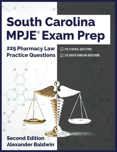 South Carolina MPJE Exam Prep 225 Pharmacy Law Practice Questions, Second Edition