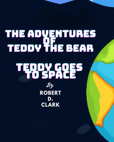 The Adventures of Teddy the Bear Teddy Goes to Space