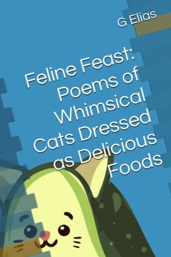 Feline Feast Poems of Whimsical Cats Dressed as Delicious Foods