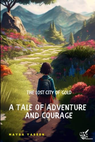 The Lost City of Gold A Tale of Adventure and Courage