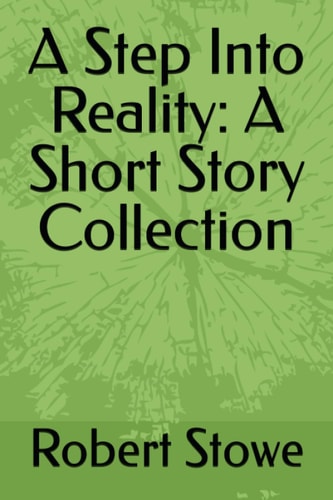 A Step Into Reality A Short Story Collection