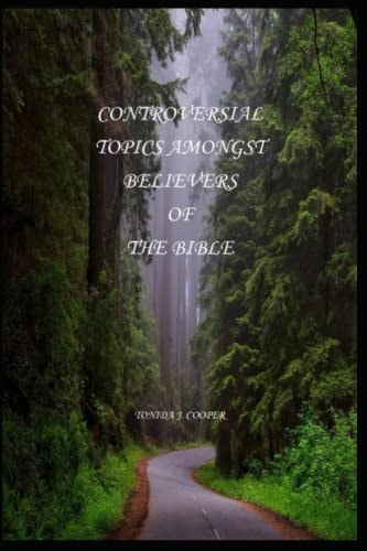 Controversial Topics Amongst Believers of The Bible