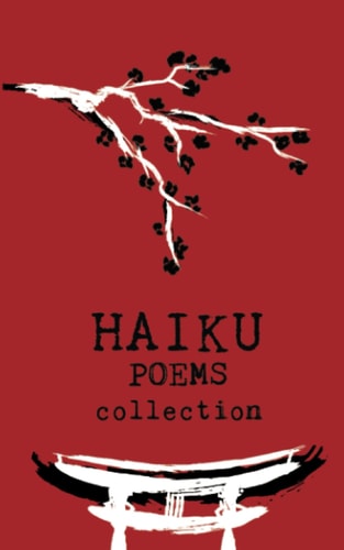 Haiku Poems Collection A Collection of 240 Haiku Style Short Poems