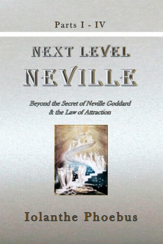 Next Level Neville Beyond the Secret of Neville Goddard & the Law of Attraction