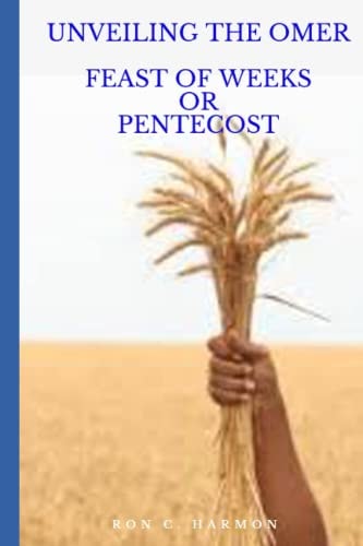 Unveiling the Omer Feast of Weeks Or Pentecost