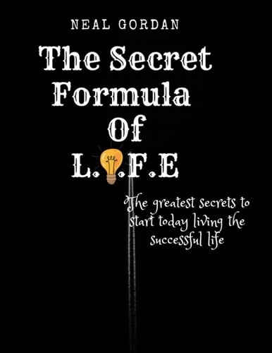 The Secret Formula Of LIFE The Greatest Secret to Start Today Loving the Successful Life
