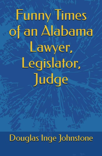 Funny Times of an Alabama Lawyer, Legislator, Judge