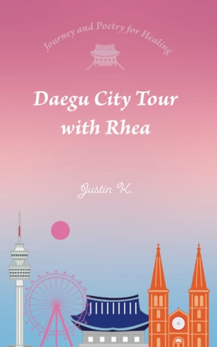 Daegu City Tour with Rhea Journey and Poetry for Healing