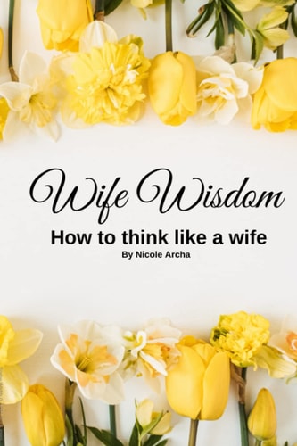 Wife Wisdom How To Think Like A Wife