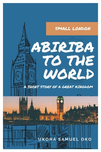 Abiriba to the World{history and Development of Abiriba Small London