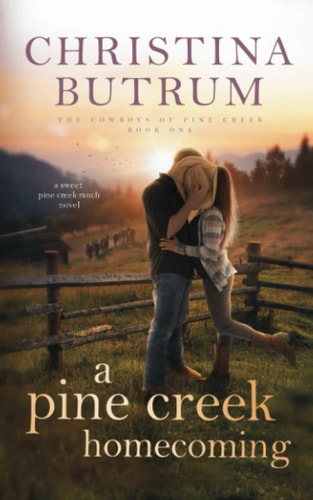 A Pine Creek Homecoming A Sweet Cowboy Romance