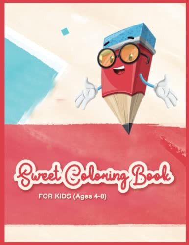 Sweet Coloring Book For Kids, Ages 4 - 8
