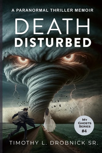 Death Disturbed A Paranormal Thriller Memoir
