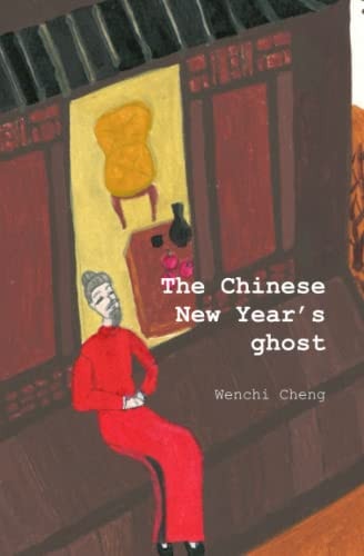 The Chinese New Year's Ghost A Heartwarming Story for Children