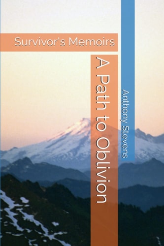 A Path to Oblivion Survivor's Memoirs