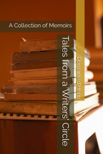 Tales from a Writers' Circle A Collection of Memoirs