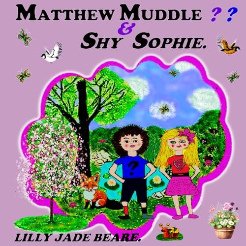 Matthew Muddle & Shy Sophie.