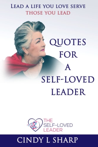 Quotes for a Self-Loved Leader Lead a Life You Love and Serve Those You Lead
