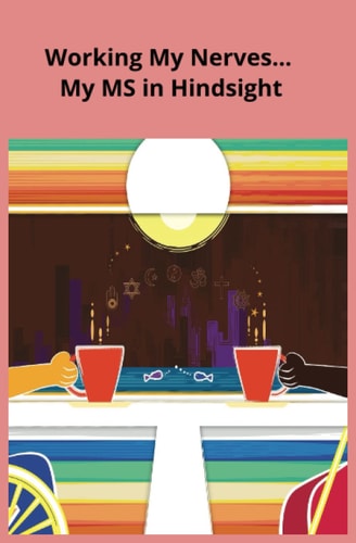 Working My Nerves... My MS in Hindsight
