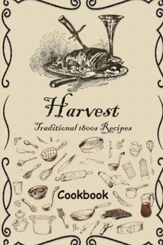 Harvest Traditional 1800s Recipes