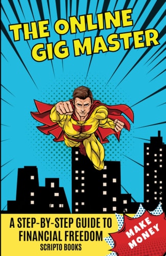 The Online Gig Master A Step-by-Step Guide to Financial Freedom