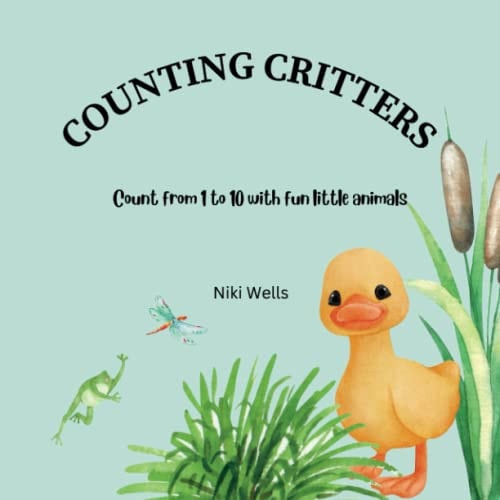 Counting Critters Count from 1 to 10 with Fun Little Animals