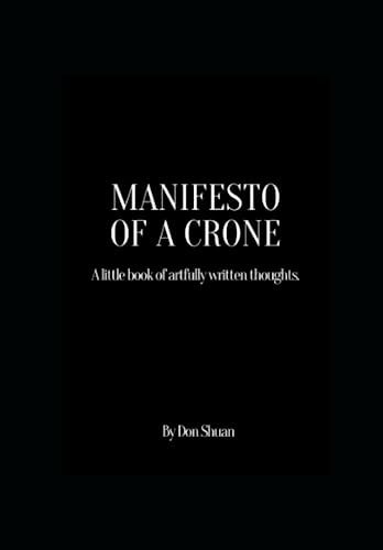 Manifesto of a Crone A Little Book of Artfully Written Thoughts