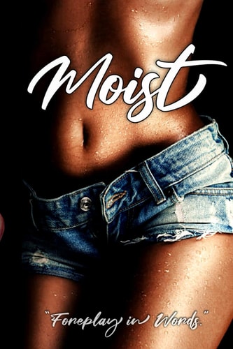 Moist