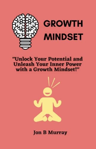 GROWTH MINDSET "unlock Your Potential and Unleash Your Inner Power with a Growth Mindset!".